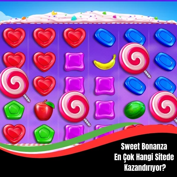 Sweet Bonanza En Çok Hangi Sitede Kazandırıyor
